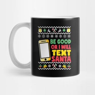 Be Good Or I Will Text Santa Mug